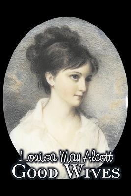 Book cover for Good Wives by Louisa May Alcott, Fiction, Family, Classics
