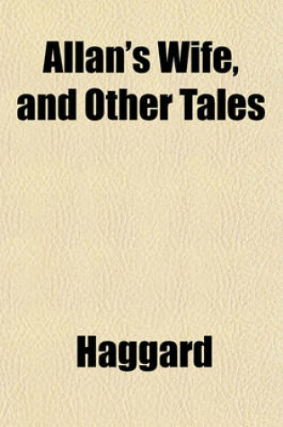 Cover of Allan's Wife, and Other Tales