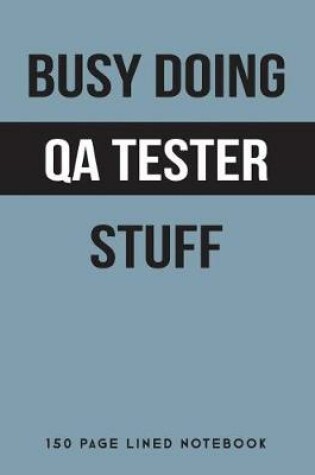 Cover of Busy Doing Qa Tester Stuff