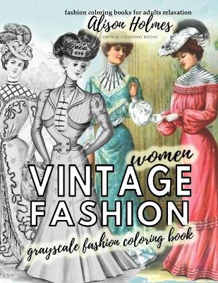 Book cover for Vintage women grayscale fashion coloring book - fashion coloring books for adults relaxation