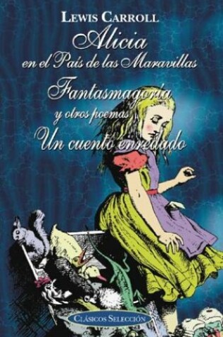 Cover of Alicia En El Pais de Las Maravillas, Fantasmagoria, y Un Cuento Enredado