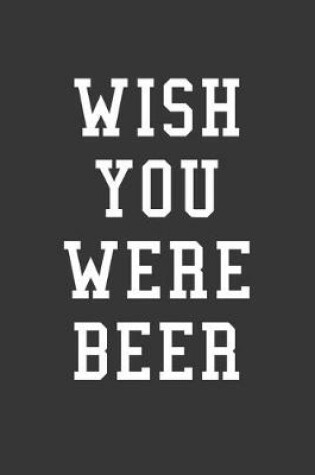 Cover of Wish You Were Beer Notebook