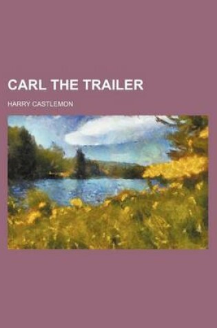 Cover of Carl the Trailer