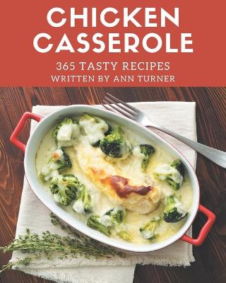 Book cover for 365 Tasty Chicken Casserole Recipes