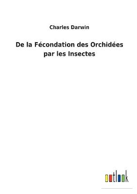 Book cover for De la Fécondation des Orchidées par les Insectes