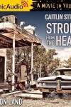 Book cover for Strong from the Heart [Dramatized Adaptation]