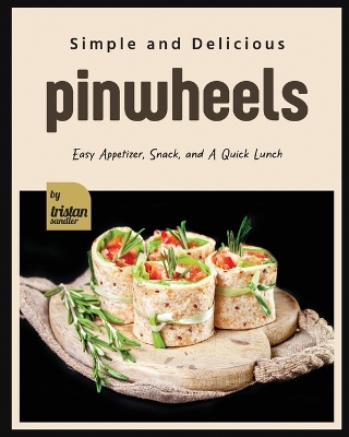 Book cover for Simple and Delicious Pinwheels