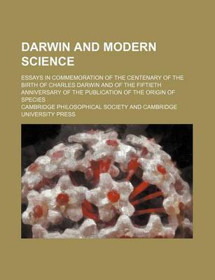 Book cover for Darwin and Modern Science; Essays in Commemoration of the Centenary of the Birth of Charles Darwin and of the Fiftieth Anniversary of the Publication of the Origin of Species