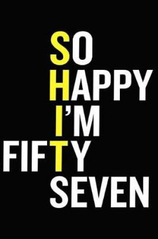 Cover of So Happy I'm Fifty Seven