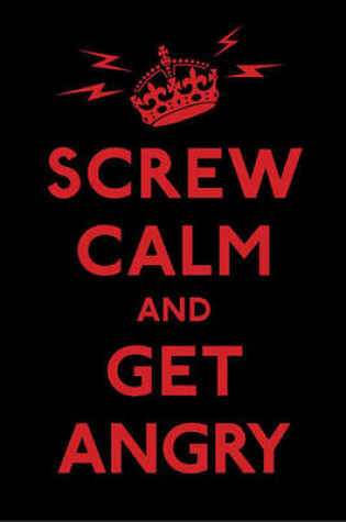 Cover of Screw Calm and Get Angry