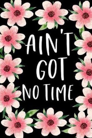 Cover of Ain't Got No Time