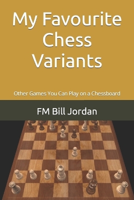 Book cover for My Favourite Chess Variants