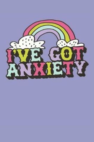 Cover of I've Got Anxiety