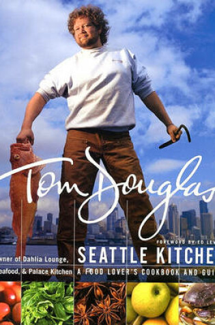 Cover of Tom Douglas' Seattle Kitchen