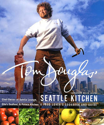 Book cover for Tom Douglas' Seattle Kitchen