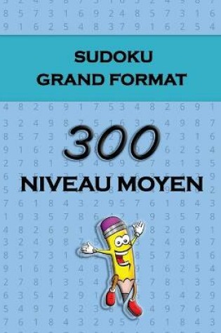 Cover of Sudoku Grand Format - 300 Niveau Moyen