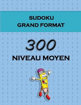 Book cover for Sudoku Grand Format - 300 Niveau Moyen