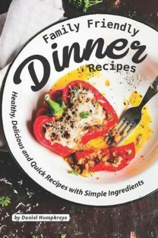 Cover of Family Friendly Dinner Recipes