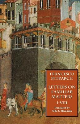 Book cover for Letters on Familiar Matters (Rerum Familiarium Libri), Vol. 1, Books I-VIII