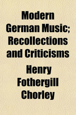 Cover of Modern German Music; Recollections and Criticisms