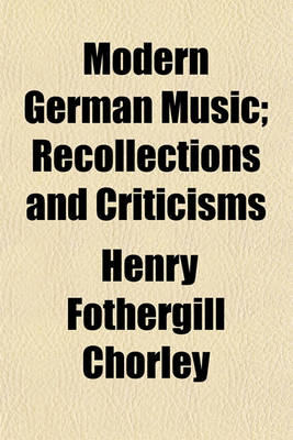 Book cover for Modern German Music; Recollections and Criticisms