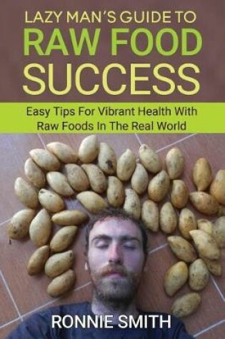 Cover of Lazy Man's Guide To Raw Food Success