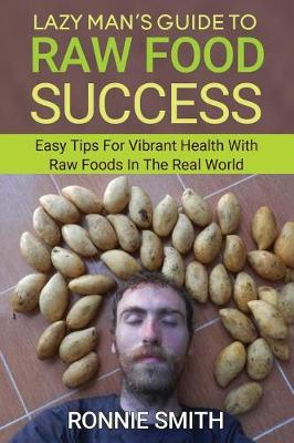 Book cover for Lazy Man's Guide To Raw Food Success