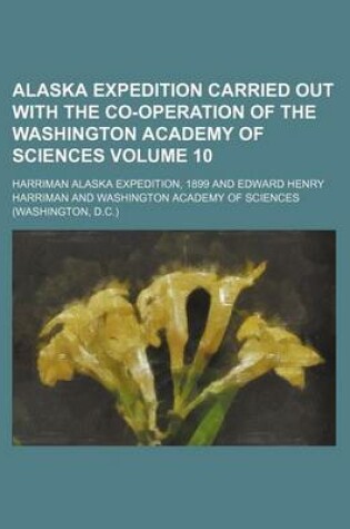 Cover of Alaska Expedition Carried Out with the Co-Operation of the Washington Academy of Sciences Volume 10