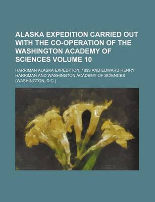 Book cover for Alaska Expedition Carried Out with the Co-Operation of the Washington Academy of Sciences Volume 10
