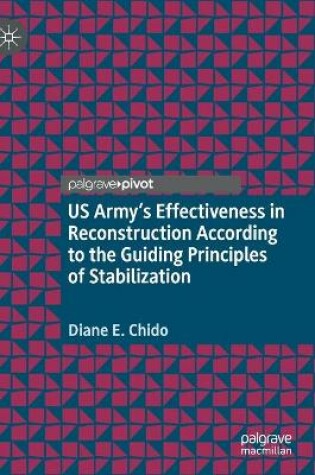 Cover of US Army's Effectiveness in Reconstruction According to the Guiding Principles of Stabilization