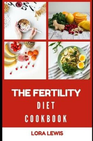 Cover of The Fertility Diet Cookbook
