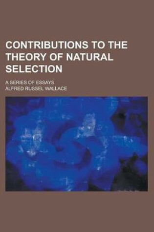 Cover of Contributions to the Theory of Natural Selection; A Series of Essays
