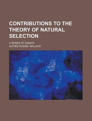 Book cover for Contributions to the Theory of Natural Selection; A Series of Essays