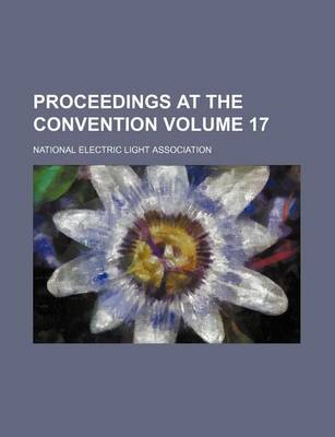 Book cover for Proceedings at the Convention Volume 17