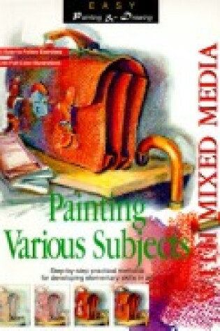 Cover of Painting Various Subjects with Mixed Media