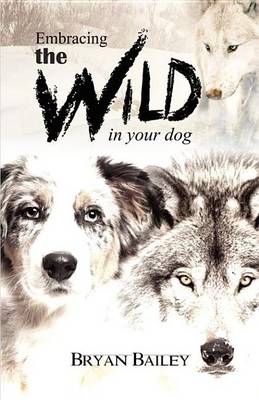 Book cover for Embracing the Wild in Your Dog