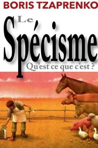Cover of Le spécisme, qu'est ce que c'est