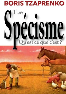 Book cover for Le spécisme, qu'est ce que c'est