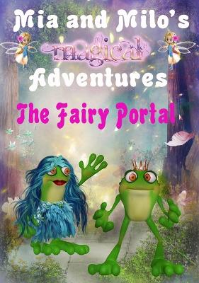 Cover of Mia and Milo's Magical Adventures - The Fairy Portal