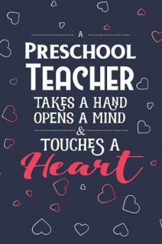 Cover of A Preschool Teacher Takes A Hand Opens A Mind & Touches A Heart