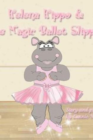 Cover of Helena Hippo & The Magic Ballet Slippers