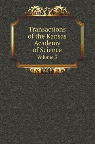 Cover of Transactions of the Kansas Academy of Science Volume 3