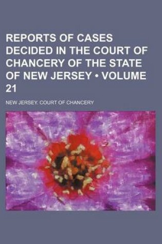 Cover of Reports of Cases Decided in the Court of Chancery of the State of New Jersey (Volume 21)