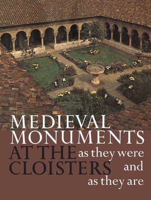 Book cover for Medieval Monuments at the Cloisters as They Were and as They Are