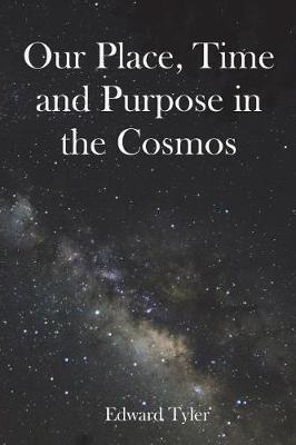 Book cover for Our Place, Time and Purpose in the Cosmos