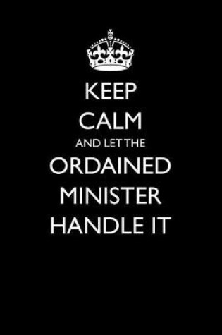 Cover of Keep Calm and Let the Ordained Minister Handle It