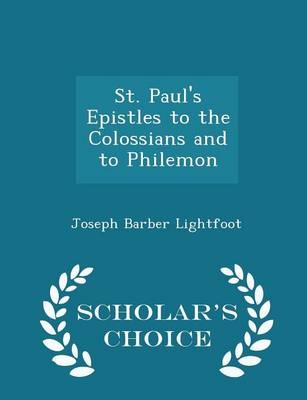 Book cover for St. Paul's Epistles to the Colossians and to Philemon - Scholar's Choice Edition