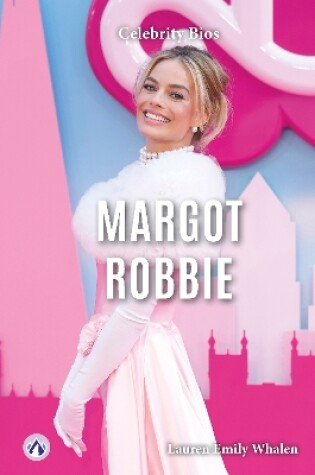 Cover of Celebrity Bios: Margot Robbie