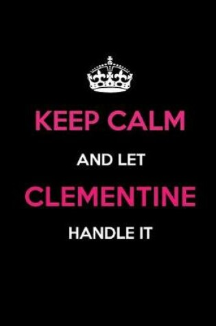 Cover of Keep Calm and Let Clementine Handle It