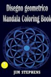 Book cover for Disegno geometrico Mandala Coloring Book